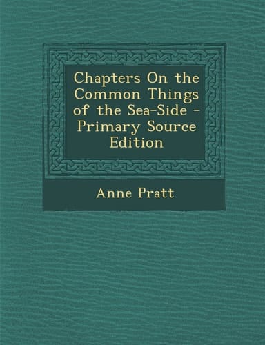 Chapters on the Common Things of the Sea-Side - Primary Source Edition