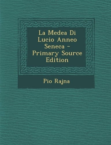 La Medea Di Lucio Anneo Seneca - Primary Source Edition