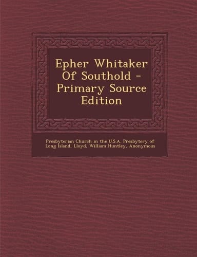Epher Whitaker of Southold - Primary Source Edition