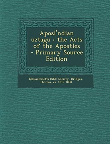 Aposl'ndian Uztagu The Acts of the Apostles - Primary Source Edition