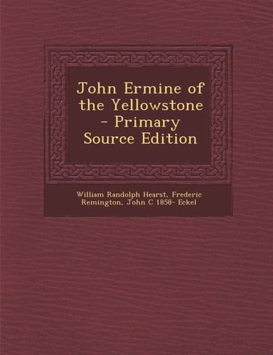 John Ermine of the Yellowstone - Primary Source Edition