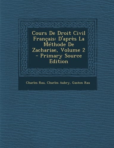 Cours de Droit Civil Français D'Après la Méthode de Zachariae, Volume 2 - Primary Source Edition