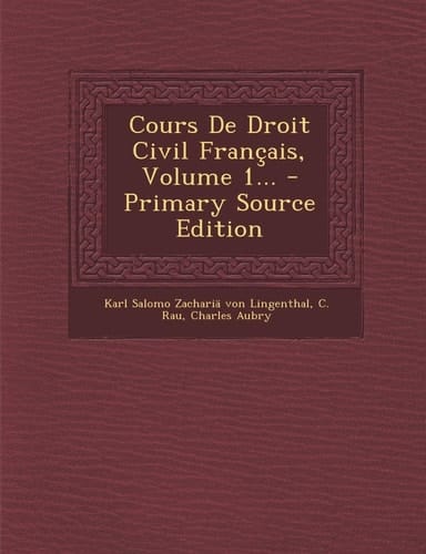 Cours de Droit Civil Français, Volume 1... - Primary Source Edition