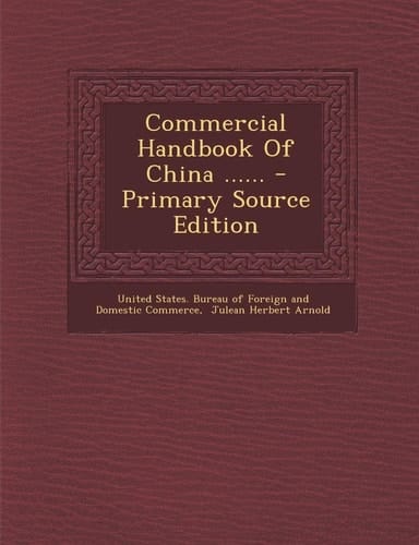 Commercial Handbook of China ... ... - Primary Source Edition