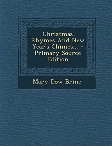 Christmas Rhymes and New Year's Chimes... - Primary Source Edition