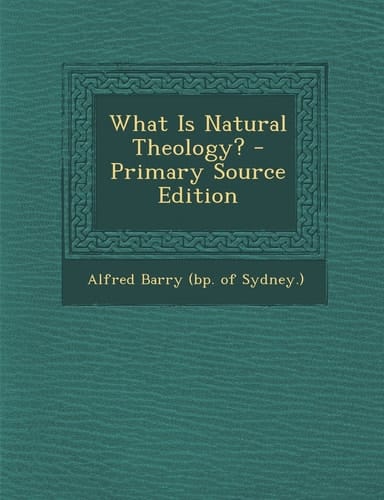 What Is Natural Theology? - Primary Source Edition