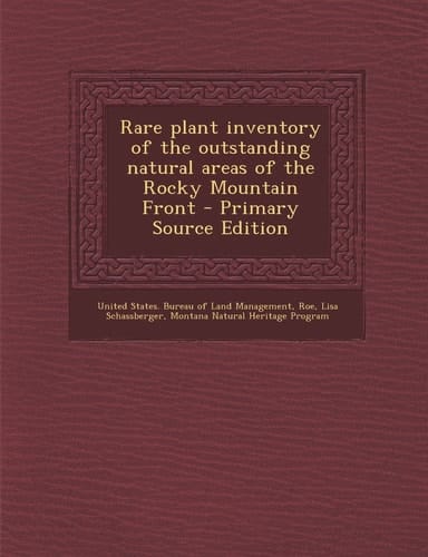 Rare Plant Inventory of the Outstanding Natural Areas of the Rocky Mountain Front - Primary Source Edition