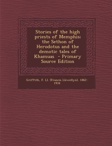 Stories of the High Priests of Memphis; the Sethon of Herodotus and the Demotic Tales of Khamuas - Primary Source Edition