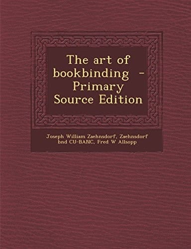 The Art of Bookbinding - Primary Source Edition