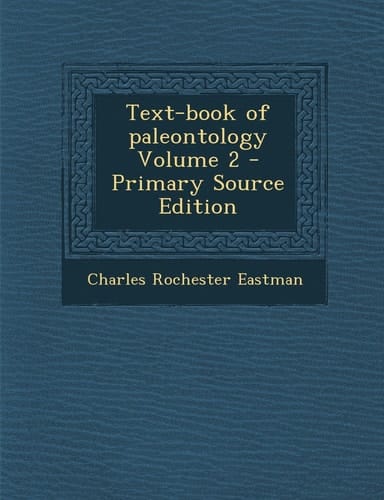 Text-Book of Paleontology Volume 2 - Primary Source Edition