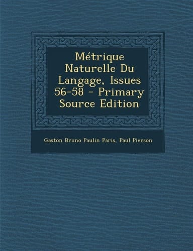 Métrique Naturelle Du Langage, Issues 56-58 - Primary Source Edition