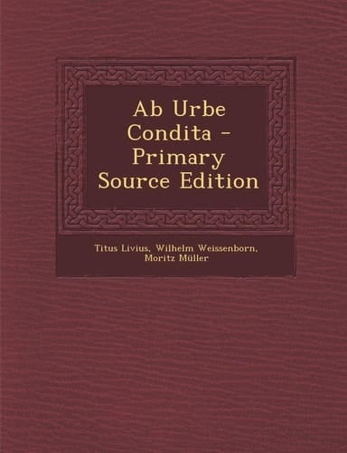 Ab Urbe Condita - Primary Source Edition