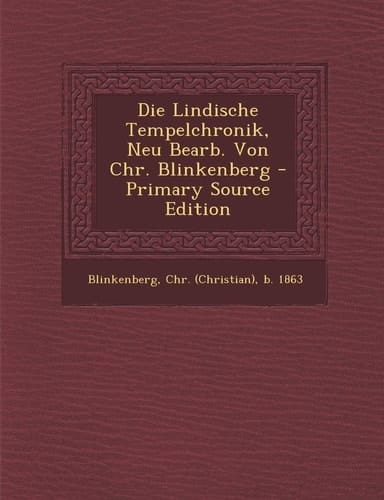 Die Lindische Tempelchronik, Neu Bearb. Von Chr. Blinkenberg - Primary Source Edition