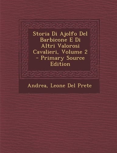 Storia Di Ajolfo Del Barbicone E Di Altri Valorosi Cavalieri, Volume 2 - Primary Source Edition