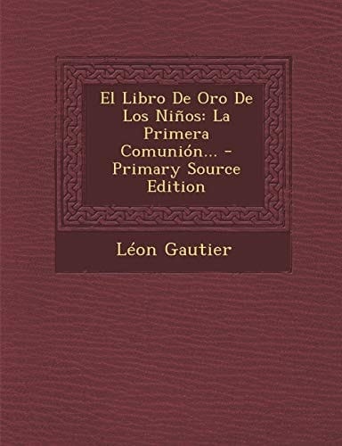 El Libro de Oro de Los Niños La Primera ComunióN... - Primary Source Edition