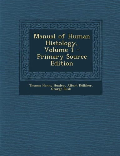 Manual of Human Histology, Volume 1 - Primary Source Edition