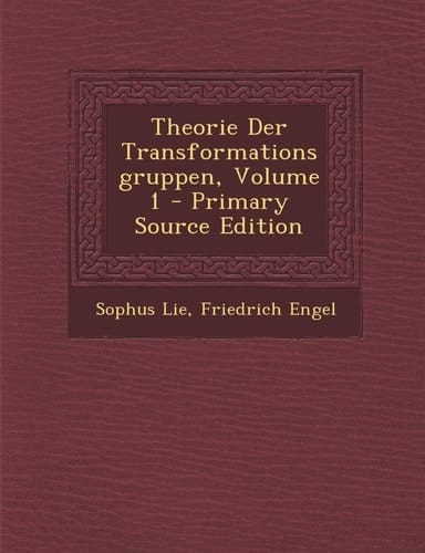Theorie Der Transformationsgruppen, Volume 1 - Primary Source Edition
