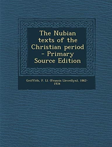 The Nubian Texts of the Christian Period - Primary Source Edition