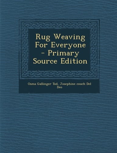 Rug Weaving for Everyone - Primary Source Edition