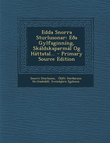 Edda Snorra Sturlusonar Eda Gylfaginníng, Skáldskaparmál Og Háttatal... - Primary Source Edition