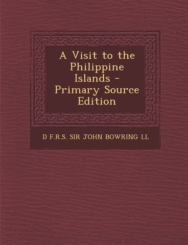 A Visit to the Philippine Islands - Primary Source Edition