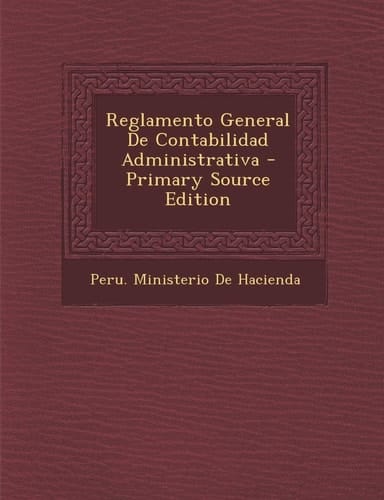 Reglamento General de Contabilidad Administrativa - Primary Source Edition