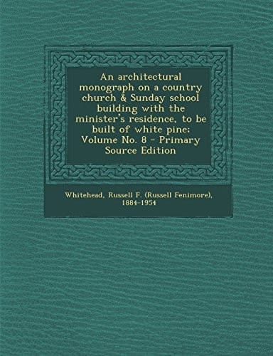 An Architectural Monograph on a Country Church Volume No. 8 - Prima