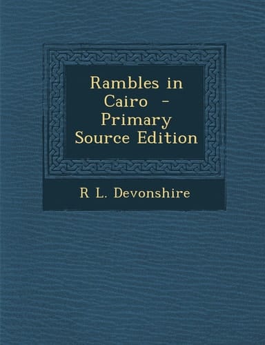 Rambles in Cairo - Primary Source Edition