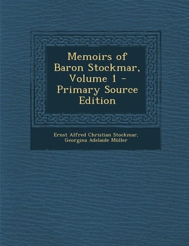 Memoirs of Baron Stockmar, Volume 1 - Primary Source Edition