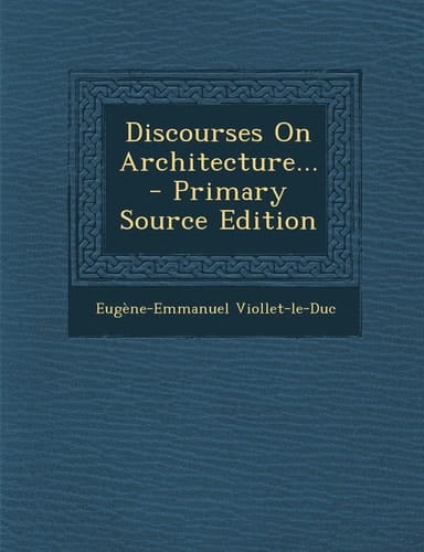 Discourses on Architecture... - Primary Source Edition