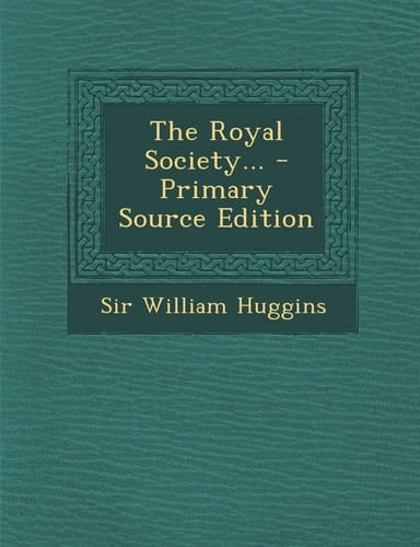 The Royal Society... - Primary Source Edition