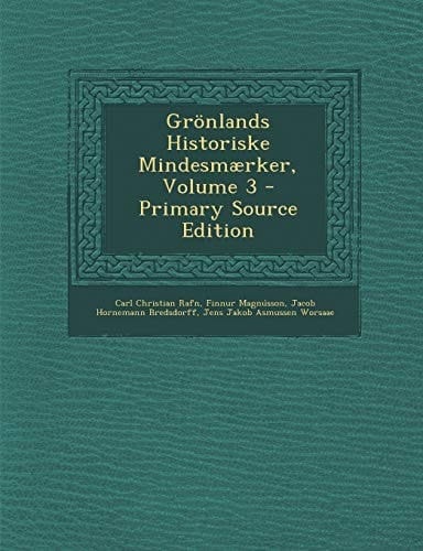 Grönlands Historiske Mindesmærker, Volume 3 - Primary Source Edition