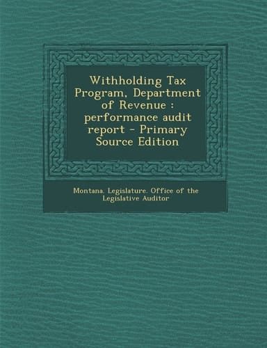 Withholding Tax Program, Department of Revenue Performance Audit Report - Primary Source Edition