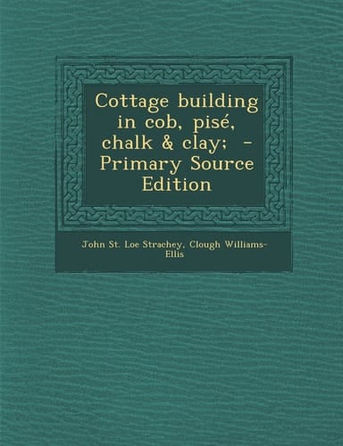 Cottage Building in Cob, Pisé, Chalk - Primary Source Edition