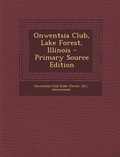 Onwentsia Club, Lake Forest, Illinois - Primary Source Edition