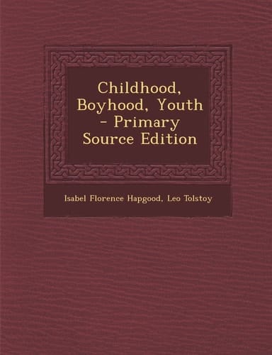 Childhood, Boyhood, Youth - Primary Source Edition