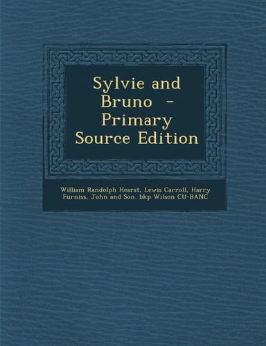Sylvie and Bruno - Primary Source Edition