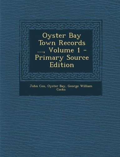 Oyster Bay Town Records ... , Volume 1 - Primary Source Edition