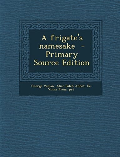 A Frigate's Namesake - Primary Source Edition