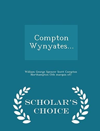 Compton Wynyates... - Scholar's Choice Edition