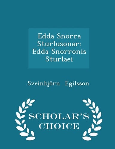 Edda Snorra Sturlusonar Edda Snorronis Sturlaei - Scholar's Choice Edition