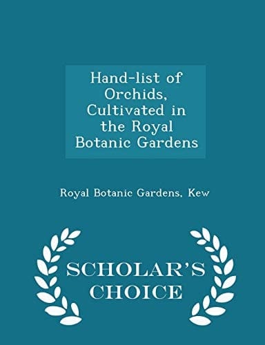 Hand-List of Orchids, Cultivated in the Royal Botanic Gardens - Scholar's Choice Edition
