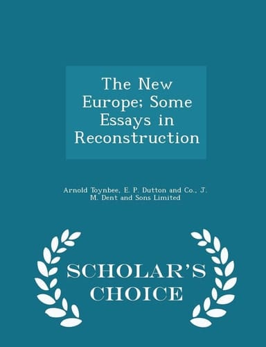 The New Europe; Some Essays in Reconstruction - Scholar's Choice Edition