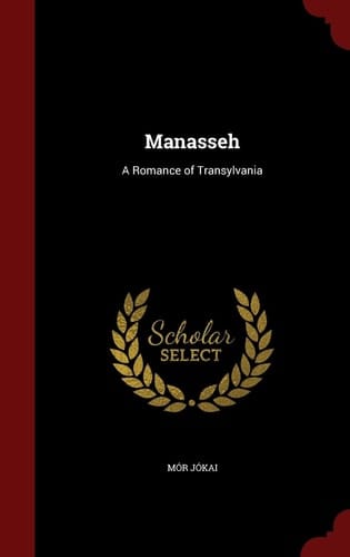 Manasseh A Romance of Transylvania