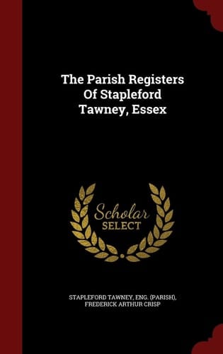 The Parish Registers of Stapleford Tawney, Essex