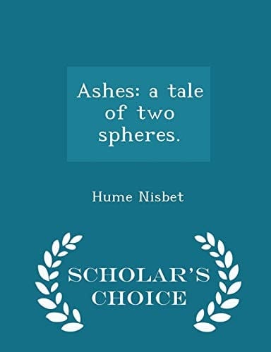 Ashes A Tale of Two Spheres. - Scholar's Choice Edition