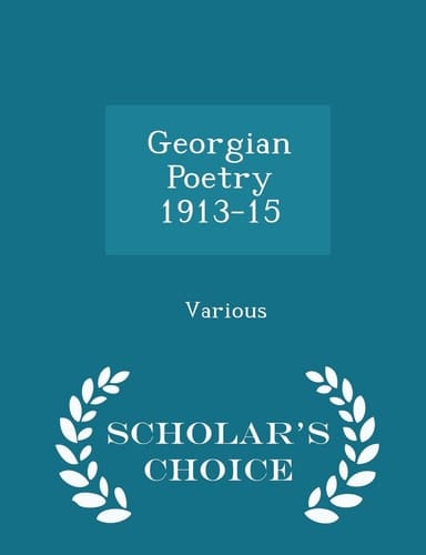 Georgian Poetry 1913-15 - Scholar's Choice Edition