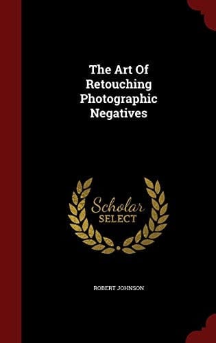 The Art of Retouching Photographic Negatives
