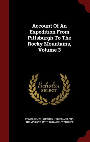 Account of an Expedition from Pittsburgh to the Rocky Mountains, Volume 3