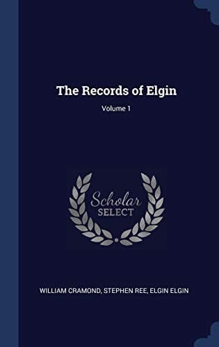 The Records of Elgin; Volume 1